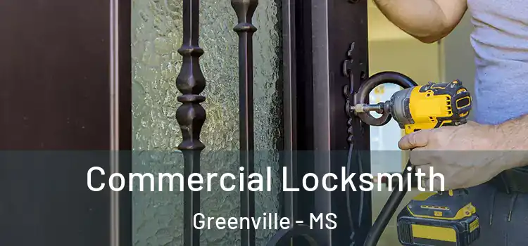 Commercial Locksmith Greenville - MS